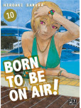 Born to Be on Air ! - tome 10