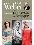 Patrick Weber raconte les princesses de Belgique
