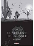 Le Serpent et la Lance - tome 1 : Édition N&B [Ed noir et blanc]