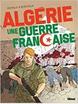 Algérie, une guerre francaise - tome 2 : L'Escalade fatale