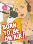 Born to Be on Air ! - tome 1