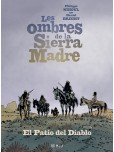 Les Ombres de la Sierra Madre - tome 2 : El Patio del Diablo