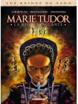 Les Reines de sang - tome 3 : Marie Tudor