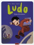 Ludo - tome 2 : Tubes d'aventures