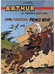 Arthur le fantôme justicier - tome 4 : Contre l'insaisissable Prince Noir