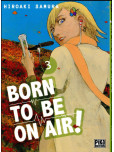 Born to Be on Air ! - tome 3