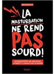 La Masturbation ne rend pas sourd