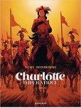Charlotte impératrice - tome 2 : L'Empire