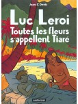 Luc Leroi - tome 5 : Toutes les fleurs s'appellent Tiare