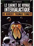 Le Carnet de Voyage Intergalactique de Robert Thomas'Tomate