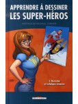 Apprendre � dessiner les super-h�ros - tome 2 : Narration et techniques avanc�es
