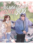 Because I can't love you - tome 3