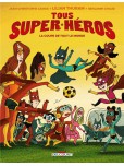 Tous super-héros - tome 2 : La coupe de tout le monde