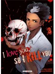 I love you so I kill you - tome 3