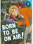 Born to Be on Air ! - tome 9