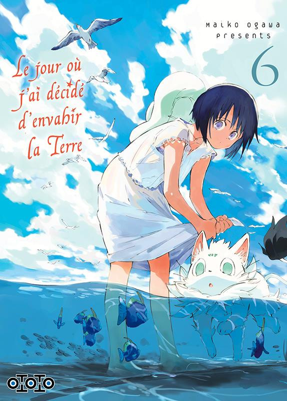 Le Jour Où J'ai Décidé D'envahir La Terre Le Jour Ou J'ai Decide d'envahir la Terre - tome 6 / Ototo / Ogawa