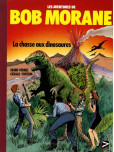 Bob Morane: La chasse aux dinosaures [tirage limité numéroté & signé]