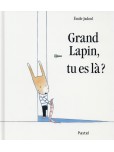 Grand lapin, tu es là ?