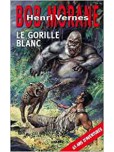 Bob Morane - Le gorille blanc [65 Ans d'aventures]