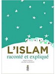 L'Islam raconté et expliqué