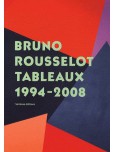 Bruno Rousselot, tableaux 1994-2008