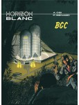 Horizon blanc - tome 2 : Bgc [Edition spéciale num et signée]