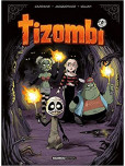 Tizombi - tome 4 : Mondes cruels