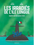 Irradiés de l'ile longue (Les). Enquête sur un silence d'Etat