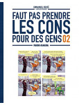 Faut pas prendre les cons pour des gens - tome 2