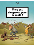 Vivre est dangereux pour la santé - tome 1