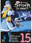 So I'm a Spider, So What? - tome 15