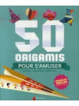 50 origamis pour s'amuser : Avions, cocottes, salières...