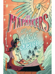 Les Mapmakers - tome 1 : et la Magie Oubliée