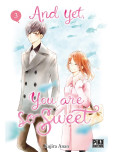And yet, you are so sweet - tome 3