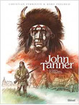John Tanner - tome 2 : Le chasseur des hautes plaines de la Saskatchewan