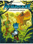 Aventurosaure - tome 4 : Les portes de Jurassia