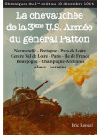 La chevauchée de la 3ème U.S. Armée du général Patton  : Chroniques du 1er août 1944 au 18 décembre 1944