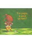 Un papa, à quoi ca sert?