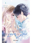 Let Me Shout my Love for You - tome 3
