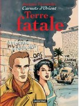 Carnets d'Orient - tome 10 : Terre fatale