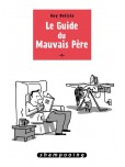 Le Guide du mauvais père - tome 1