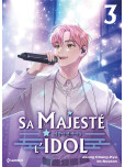 Sa Majeste l'idol - tome 3