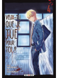 Veux-tu que je tue pour toi ? - tome 4