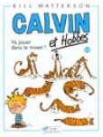 Calvin & Hobbes - tome 14 : Va jouer dans le mixer !