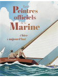 Les Peintres officiels de la Marine  d'hier à aujourd'hui