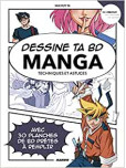 Dessine ta BD manga : Techniques et astuces
