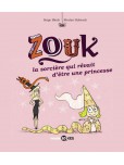 Zouk - tome 5 : Zouk, la sorcière qui rêvait d'être une princesse