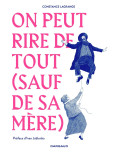 On peut rire de tout (sauf de sa mère)