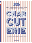 Charcuterie : Recettes, reportages et savoir-faire