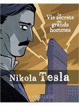 Vie secrète des Grands Hommes (La) - NIKOLA TESLA